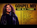 GOODNESS OF GOD💫Top 50 Gospel Music Of All Time - CeCe Winans, Tasha Cobbs, Jekalyn Carr 💥