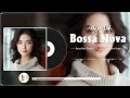 Jazz & Bossa Nova Songs 👒 Best Collection Bossa Nova Jazz 🎀 Bossa Nova Covers 2024 For Everryone