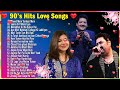 90’S Old Hindi Songs🌹90s Hits🌹Udit Narayan, Alka Yagnik, Kumar Sanu, Sonu Nigam💖Evergreen Songs