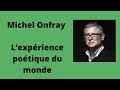 L’expérience poétique du monde - Michel Onfray (Conférence)