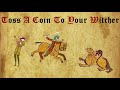 Toss A Coin To Your Witcher (Medieval Style)