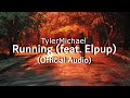TylerMichael - Running (feat. Elpup) [Official Audio]