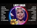 Lady Gaga Top Of The Music Hits 2024 - Most Popular Hits Playlist