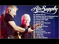 Air Supply Songs 💌 Best of Air Supply greatest hits 🎷 Air supply Best songs Collection 🎉