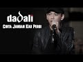 Dadali -  Cinta Jangan Kau Pergi || Lagu Lirik