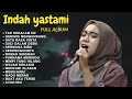 ENAK BUAT SANTAI -TAK SEDALAM INI | INDAH YASTAMI FULL ALBUM