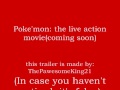 Poke'mon the live action movie trailer