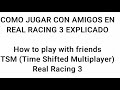 Como Jugar Multiplayer con amigos TSM (Time Shifted Multiplayer) Real Racing 3 - Translated