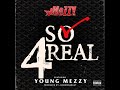 So 4Real (feat. Young Mezzy)