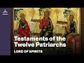 Lord of Spirits - Testament of the Twelve Patriarchs [Ep. 91]