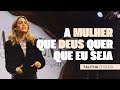 A MULHER QUE DEUS QUER QUE EU SEJA _ TALITHA PEREIRA