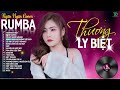 THƯƠNG LY BIỆT, CÓ MỘT NGƯỜI VẪN ĐỢI - ALBUM RUMBA XUẤT SẮC NHẤT 2024 - NGÂN NGÂN COVER CỰC HÓT