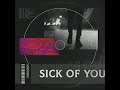 Sick Of You (Sped Up Version)