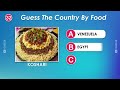 🌮 Guess the Country by its Food 🍕😋 | Country Quiz