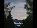 Goodbye Jasper (Full song)