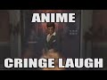 [SOURCE] Cringe Anime Laugh