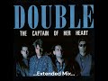 Double...The Captain Of Her Heart...Extended Mix...