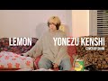 Yonezu Kenshi - Lemon | half cover by DIANA
