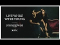 JOHNNYSWIM: Live While We're Young (Official Audio)