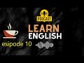 تعلم الانجليزية عن طريق السماع -coffee break english 10-