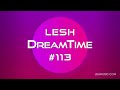 LESH - DreamTime #113 (Melodic Progressive House Mix)
