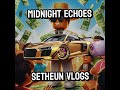 Setheun Vlogs - Midnight Echoes // 🎧 (1 HOUR)🎧 //