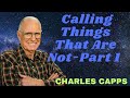 Calling Things That Are Not-Part 1 - Charles Capps