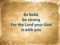 Be Bold, Be Strong (with lyrics)