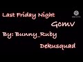 Last Friday Night || Gcmv || Ft. Dekusquad + Y/n || Y/n Afton || Mha x Fnaf ||