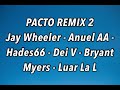 PACTO REMIX 2 - Jay Wheeler - Anuel AA - Hades66 - Dei V - Bryant Myers - Luar La L