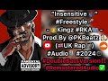 “Insensitive ” #Freestyle - Kingz #RKA - Prod.By@PKBeatz - (UK Rap) #Audio #2024 #DoubleBassVersion!