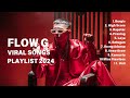 FLOW G’s VIRAL SONGS PLAYLIST UPDATED 2024 #flowg #viralmusic #viralsongs