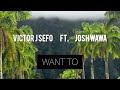 Victor J Sefo - Want To ft. J Wawa