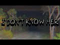 I Don't Know Her (audio)