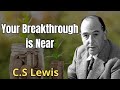 Your Breakthrough Is Near | C. S. Lewis 2024