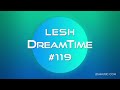 LESH - DreamTime #119 (Melodic Progressive House Mix)