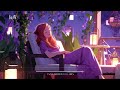 Lofi relaxing 💓 lofi chill vibes 💓 relaxing music 🎶 chill tonight ~ lofi for study/work/relax