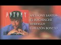 1.. ANTHONY SANTOS – EL BOCHINCHE – MERENGUE – CORAZÓN BONITO