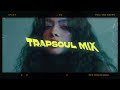 Trapsoul Beats Mix for Relax and Study  🎧