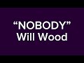 “Nobody” Will Wood