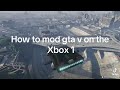 How to mod gta v on the Xbox One