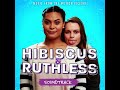 Hibiscus and Ruthless Soundtrack