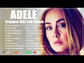 Adele Playlist 2023 & 2024 ~ Best Songs Full Album ~ Adele Greatest Hits 2024
