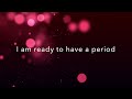 GET YOUR FIRST PERIOD | Quick 5 Minute Affirmations & Meditation