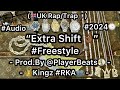 “Extra Shift👌🏾” #Freestyle🎤 - 👑Kingz #RKA👥 - Prod.By @PlayerBeats 💽 - (🇬🇧UK Rap/Trap🎵) #Audio🎙#2024🕑