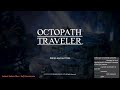 🔴LIVE! Octopath Traveler - Therion 10 hour Achievement Run (Part 3! Finale!!!)