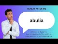 How to SAY and USE 'ABULIA'