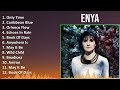 Enya 2024 MIX Favorite Songs - Only Time, Caribbean Blue, Orinoco Flow, Echoes In Rain