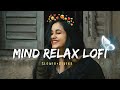 Mind Relax Mushup | Slowed and Reverb | Love Mushup