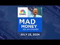 Mad Money - 07/23/24 | Audio Only